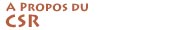 A Propos du CSR